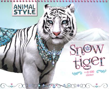 Snow Tiger. Animal style. Ediz. a colori. Ediz. a spirale - copertina