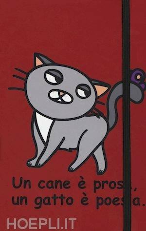 Un cane è prosa, un gatto è poesia. Taccuino - copertina