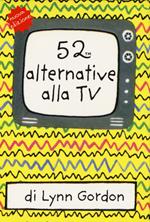 52 alternative alla TV. Carte. Nuova ediz.