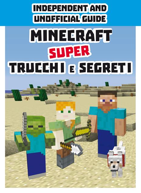 Minecraft. Super trucchi e segreti. Independent and unofficial guide. Ediz. a colori - copertina