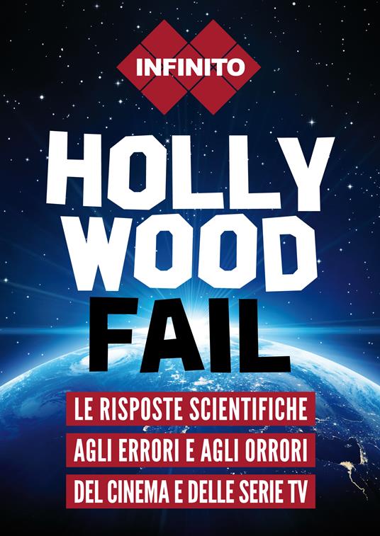 Hollywood fail. Le risposte scientifiche agli errori e agli orrori del cinema e delle serie TV - Infinito - copertina