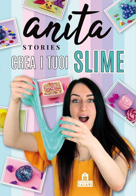 Crea i tuoi slime - Anita Stories - copertina
