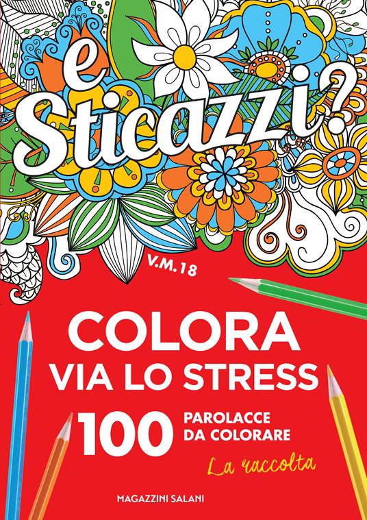 Sticazzi. Colora via lo stress. 100 parolacce da colorare. La raccolta - copertina