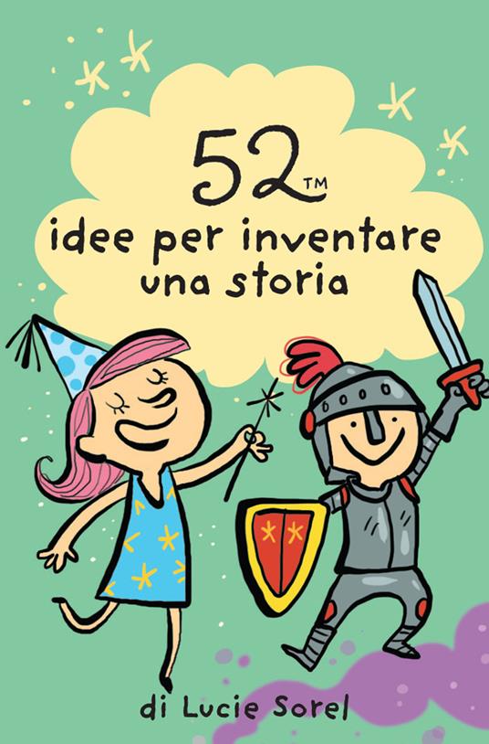 52 idee per inventare una storia - Lucie Sorel - copertina