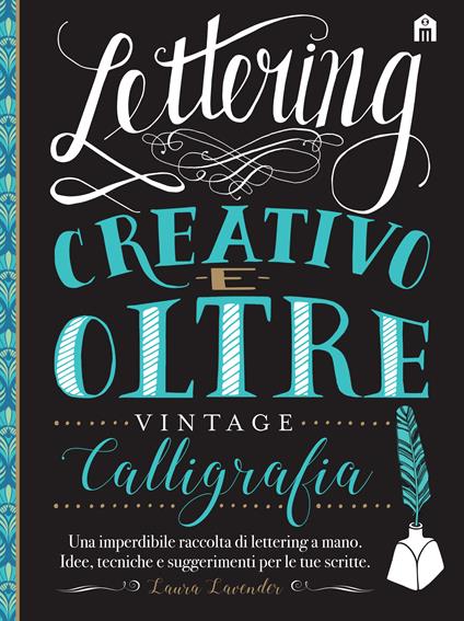 Lettering creativo e oltre. Calligrafia vintage - Laura Lavender - copertina