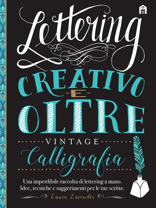 Lettering creativo e oltre. Calligrafia vintage - Laura Lavender - copertina
