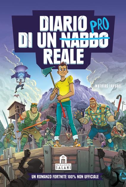 Diario di un nabbo reale. Un romanzo Fortnite 100% non ufficiale - Mathias Lavorel,Saboten,Nicola Jacchia - ebook