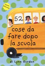 52 cose da fare dopo la scuola. Carte