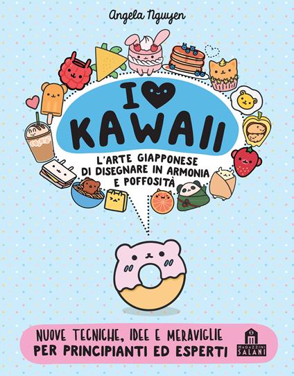 I love Kawaii. L'arte giapponese di disegnare in armonia e poffosità. Ediz. a colori - Angela Nguyen - copertina