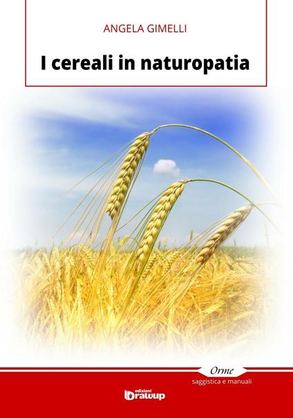 I cereali in naturopatia - Angela Gimelli - copertina