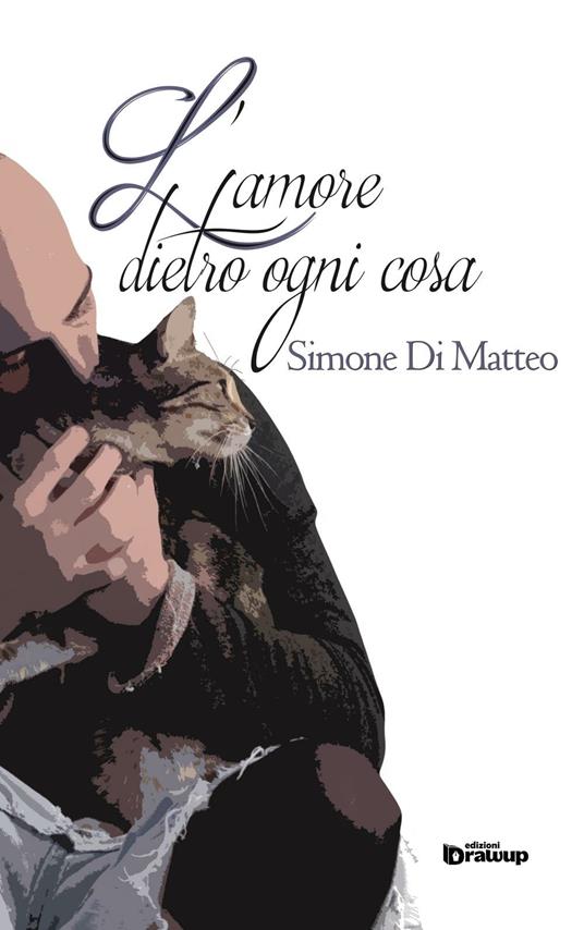 L' amore dietro ogni cosa - Simone Di Matteo - copertina