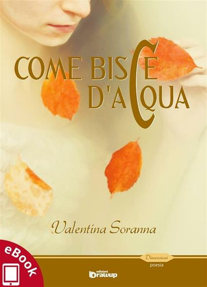 Come bisce d'acqua - Valentina Soranna - ebook
