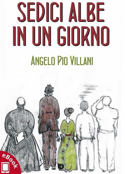 Sedici albe in un giorno - Angelo Pio Villani - ebook