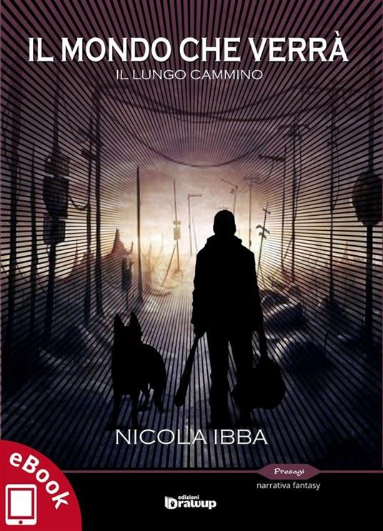 Il lungo cammino. Il mondo che verrà - Nicola Ibba - ebook