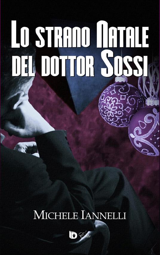Lo strano Natale del dottor Sossi. Ediz. speciale - Michele Iannelli - copertina