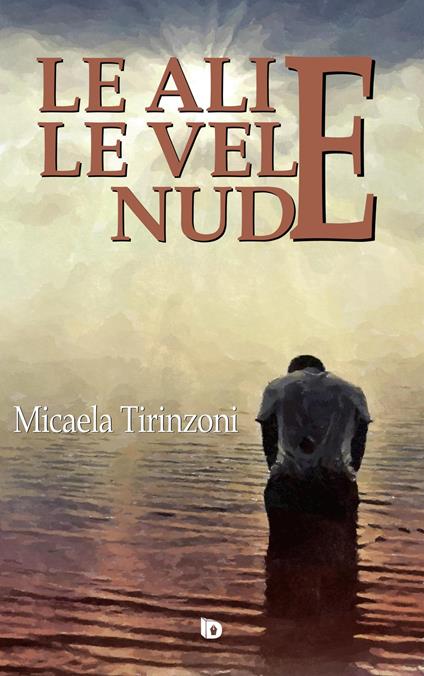 Le ali e le vele nude - Micaela Tirinzoni - copertina