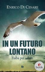 In un futuro lontano. Fiaba per adulti