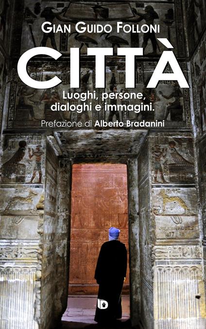 Città. Luoghi, persone, dialoghi e immagini - Gian Guido Folloni - copertina