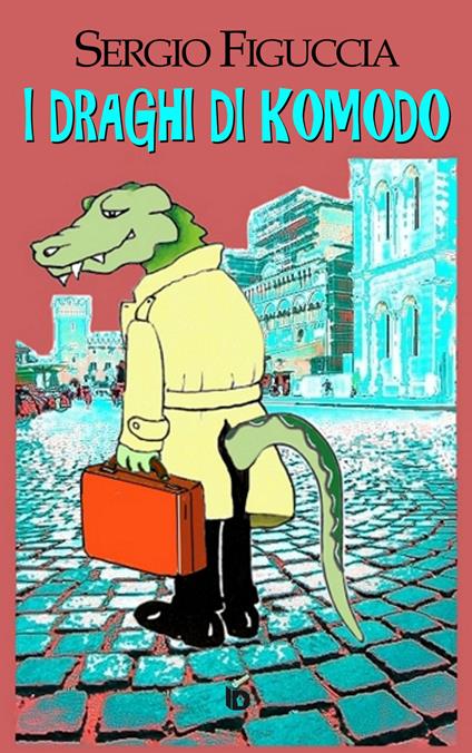 I draghi di Komodo. Nuova ediz. - Sergio Figuccia - copertina