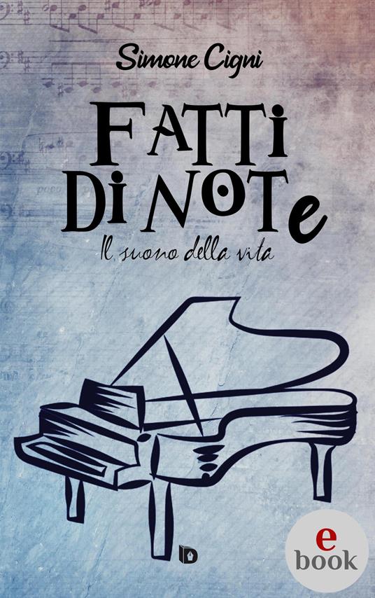 Fatti di note. Il suono della vita - Simone Cigni,Adriana Giulia Vertucci - ebook