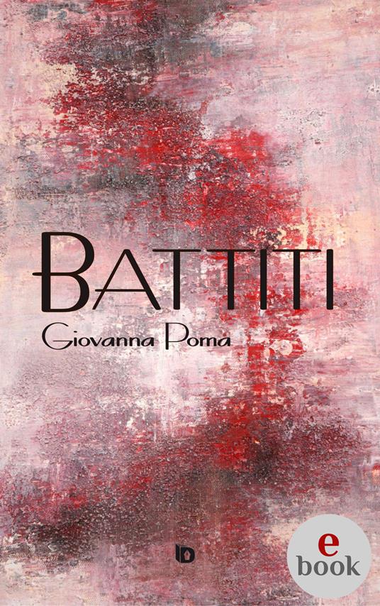 Battiti - Giovanna Poma,Veronica Calvelli - ebook
