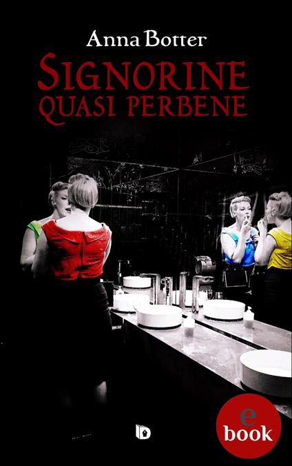 Signorine quasi perbene - Anna Botter,Adriana Giulia Vertucci - ebook