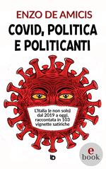 Covid, politica e politicanti. L'Italia (e non solo) dal 2019 a oggi, raccontata in 103 vignette satiriche