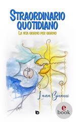 Straordinario quotidiano. La vita giorno per giorno