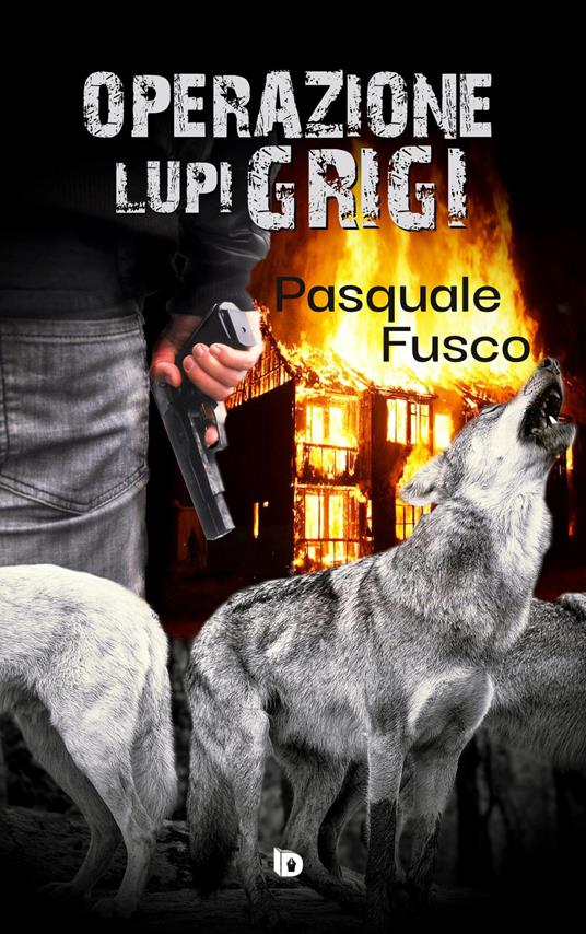 Operazione Lupi Grigi - Pasquale Fusco - copertina