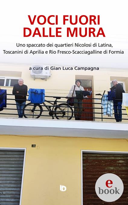Voci fuori dalle mura. Uno spaccato dei quartieri Nicolosi di Latina, Toscanini di Aprilia e Rio Fresco-Scacciagalline di Formia - Gian Luca Campagna,Adriana Giulia Vertucci - ebook