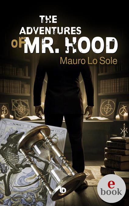 The Adventurse of Mr. Hood - Mauro Lo Sole - ebook