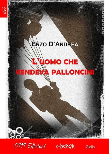 L' uomo che vendeva palloncini - Enzo D'Andrea - ebook