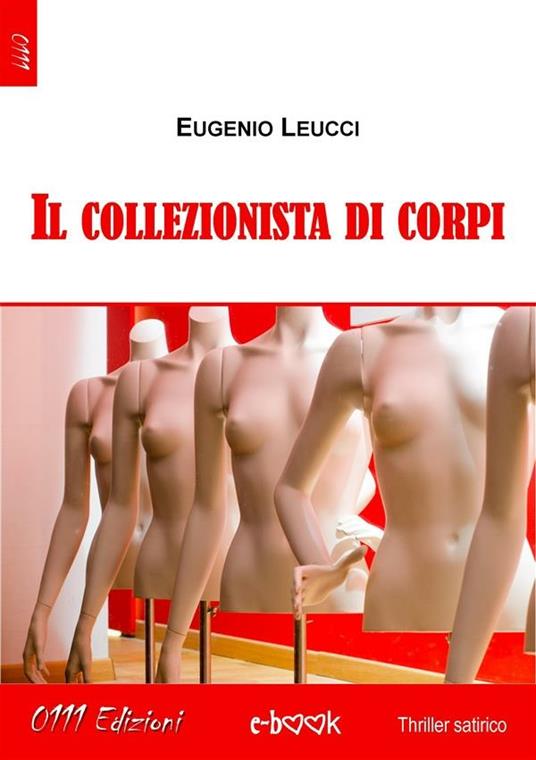 Il collezionista di corpi - Eugenio Leucci - ebook
