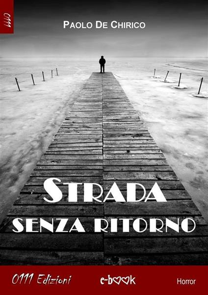 Strada senza ritorno - Paolo De Chirico - ebook