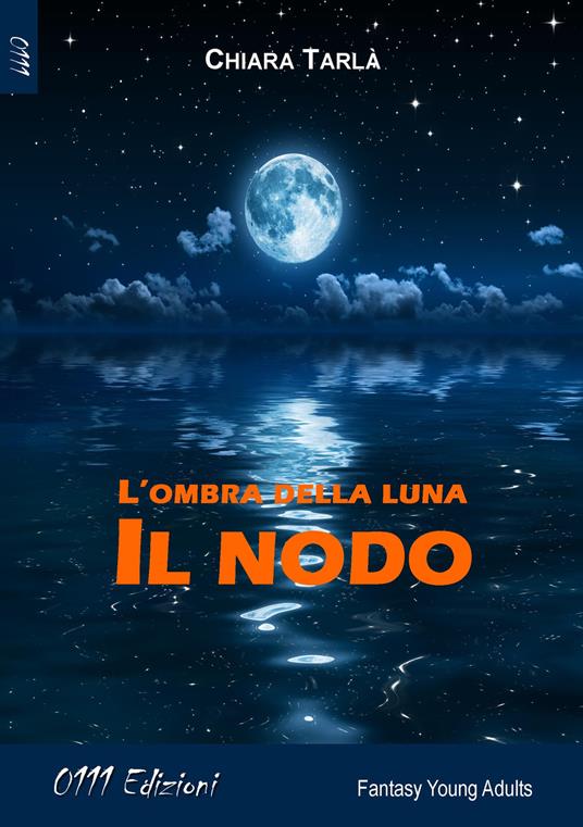 L' ombra della luna. Il nodo - Chiara Tarlà - copertina