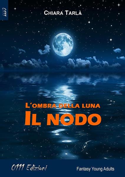 L' ombra della luna. Il nodo - Chiara Tarlà - ebook