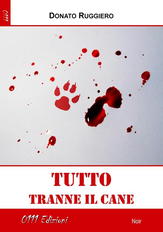 Tutto tranne il cane - Donato Ruggiero - copertina