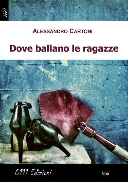 Dove ballano le ragazze - Alessandro Cartoni - ebook