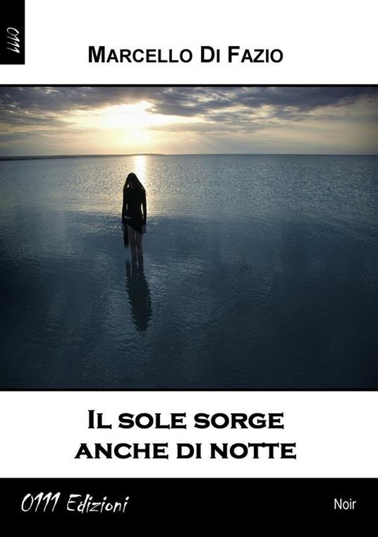 Il sole sorge anche di notte - Marcello Di Fazio - ebook
