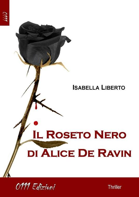 Il roseto nero di Alice De Ravin - Isabella Liberto - ebook