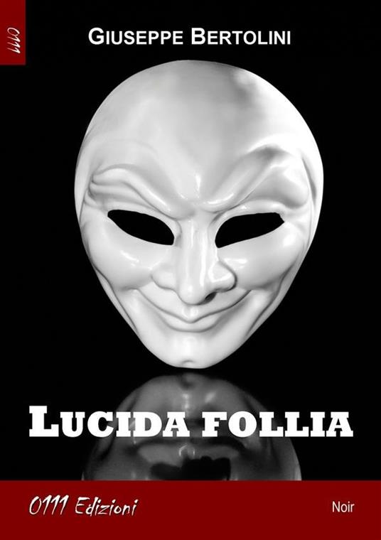 Lucida follia - Giuseppe Bertolini - ebook