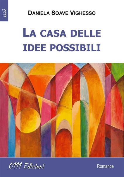 La casa delle idee possibili - Daniela Soave Vighesso - ebook