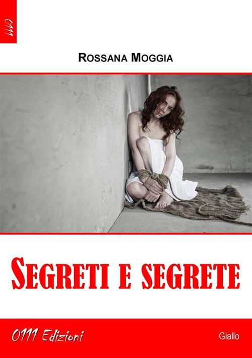 Segreti e segrete - Rossana Moggia - ebook