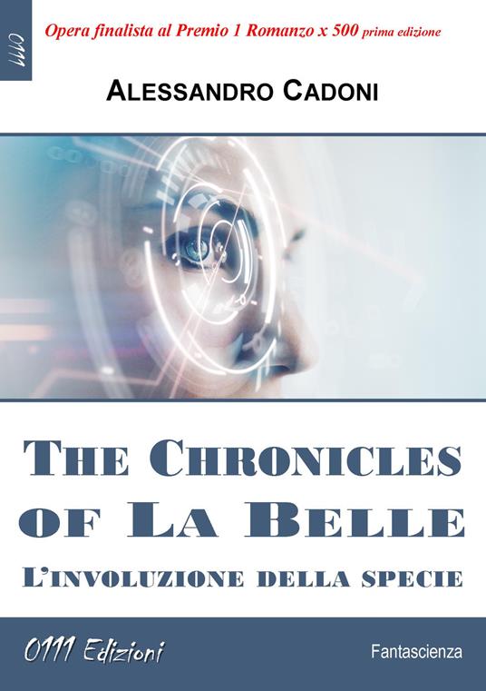 The Chronicles of La Belle. L'involuzione della specie - Alessandro Cadoni - copertina