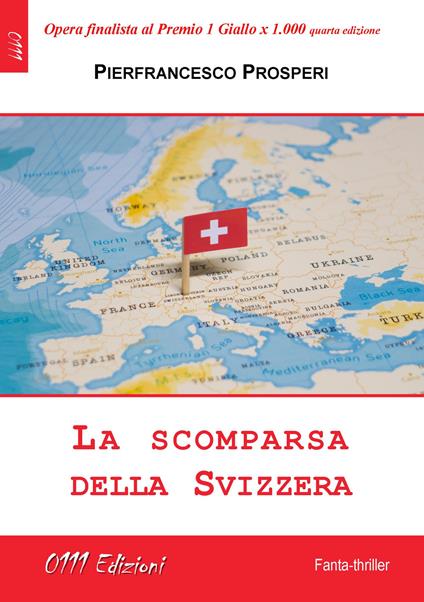 La scomparsa della Svizzera - Pierfrancesco Prosperi - copertina