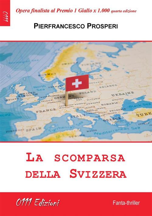 La scomparsa della Svizzera - Pierfrancesco Prosperi - ebook