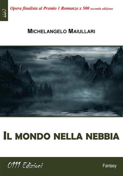 Il mondo nella nebbia - Michelangelo Maiullari - ebook