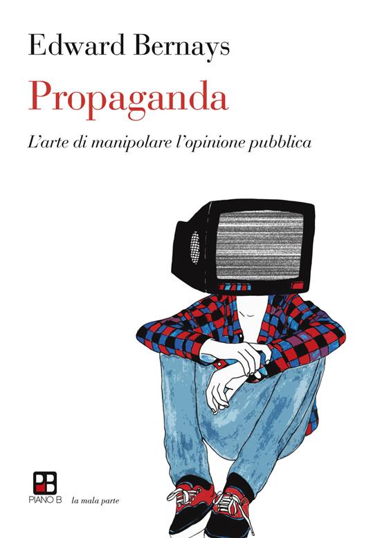 Propaganda. L'arte di manipolare l'opinione pubblica - Edward L. Bernays - copertina