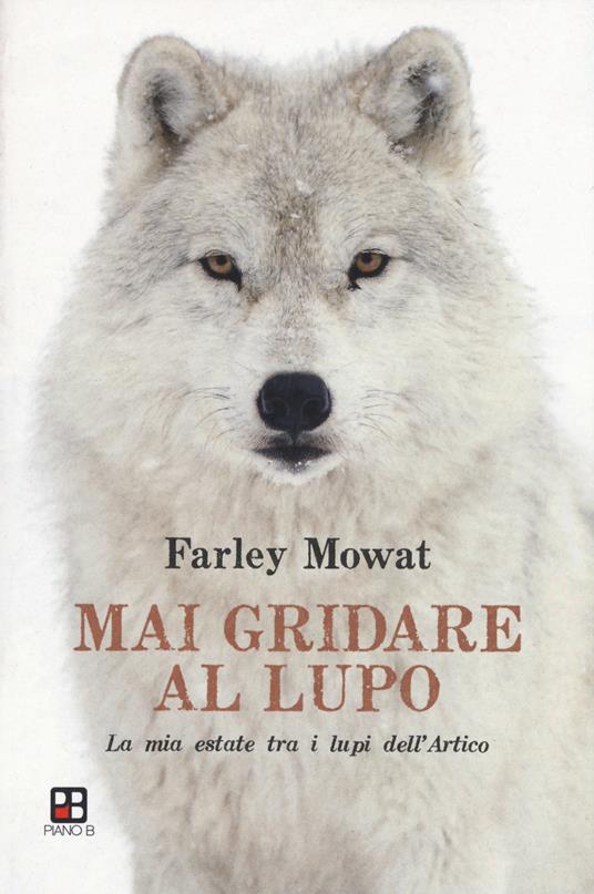 Mai gridare al lupo. La mia estate tra i lupi dell'Artico - Farley Mowat - copertina