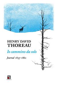 Libro Io cammino da solo. Journal 1837-1861 Henry David Thoreau
